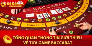 Tổng quan thông tin giới thiệu về tựa game baccarat